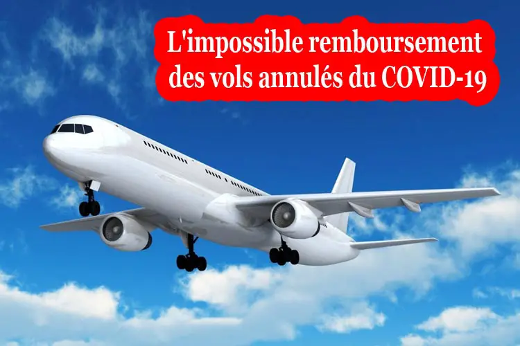 impossible remboursement vols covid19